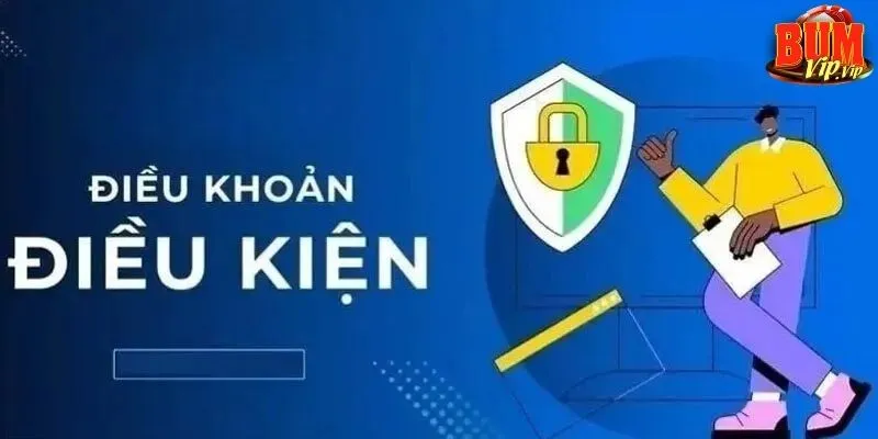 Điều khoản & điều kiện Bumvip - Toàn bộ thông tin cần biết 1 dieu-khoan-va-dieu-kien-cua-san-choi-la-gi