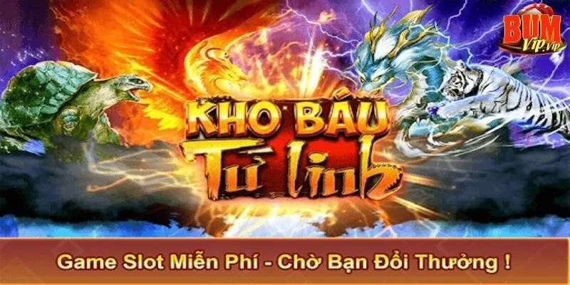 Kho Báu Tứ Linh Bumvip: Cách Chơi Hiệu Quả Để Chiến Thắng 2 kho-bau-tu-linh-bumvip-cach-choi-hieu-qua-de-chien-thang